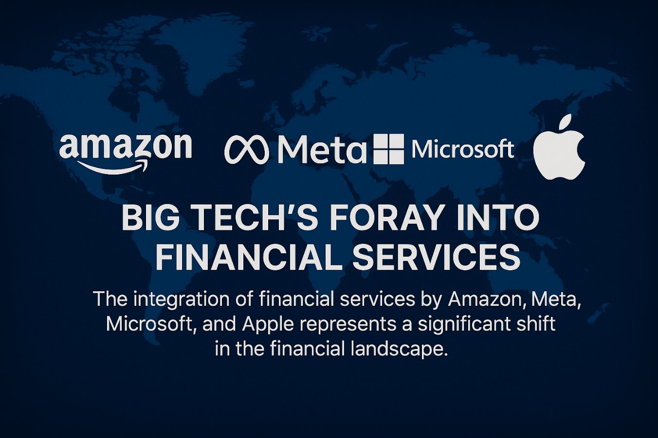 «The Hidden Power» Big Tech's Foray into Financial Services: A Significant Shift?